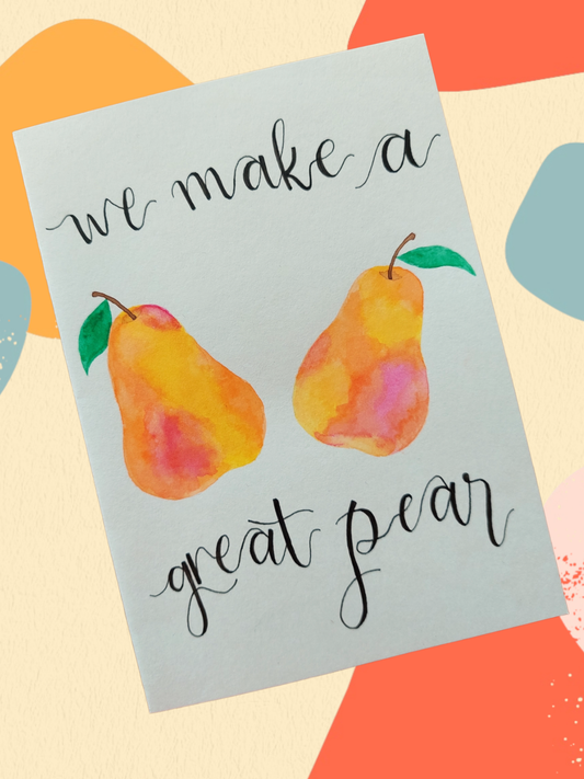 We Make A Great Pear - card
